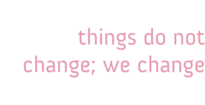 things don't change we change